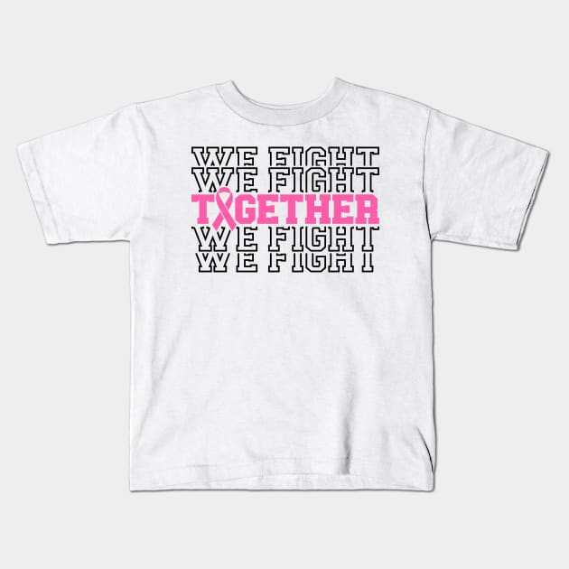 Together We Fight - Breast Cancer Support - Survivor - Awareness Pink Ribbon Black Font Kids T-Shirt by Color Me Happy 123